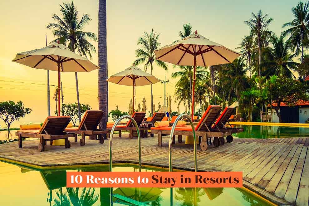 Reasons to Stay in Resorts